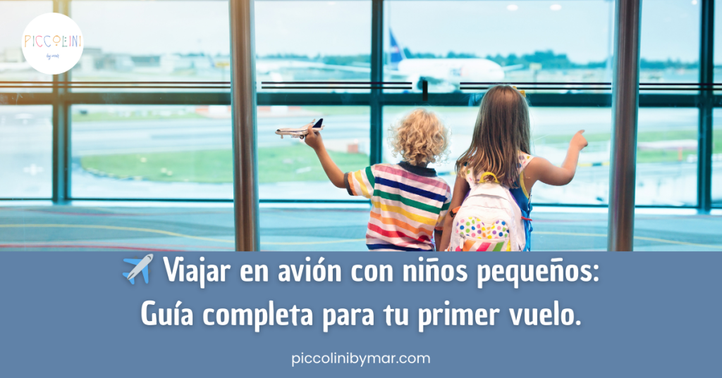 Viajar en avión con niños pequeños: guía completa para tu primer vuelo.